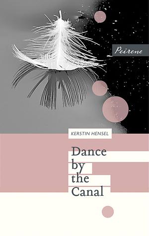 Dance by the Canal by Kerstin Hensel