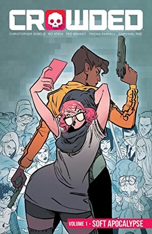 Crowded, Vol. 1: Soft Apocalypse by Triona Farrell, Ro Stein, Ted Brandt, Christopher Sebela, Cardinal Rae