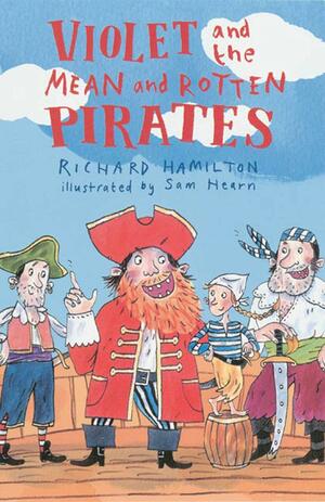 Violet and the Mean and Rotten Pirates by Richard L. Hamilton