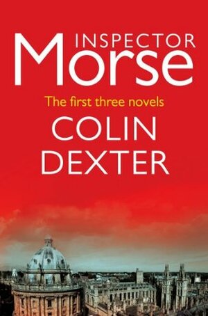 Inspector Morse: The first three mysteries by Colin Dexter