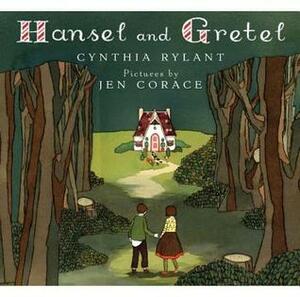 Hansel and Gretel by Cynthia Rylant, Jen Corace
