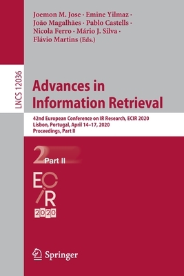 Advances in Information Retrieval: 42nd European Conference on IR Research, Ecir 2020, Lisbon, Portugal, April 14-17, 2020, Proceedings, Part II by 