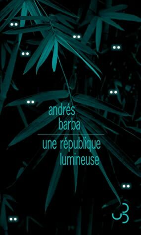 Une république lumineuse by François Gaudry, Andrés Barba