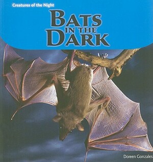 Bats in the Dark by Doreen Gonzales