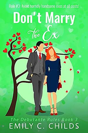 Don't Marry the Ex by Emily C. Childs