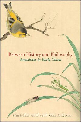 Between History and Philosophy: Anecdotes in Early China by 