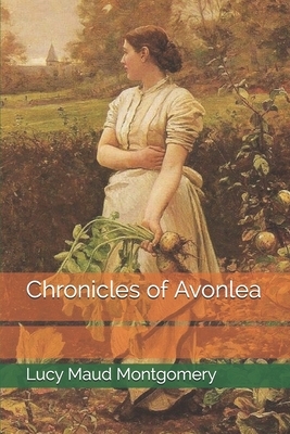 Chronicles of Avonlea by L.M. Montgomery