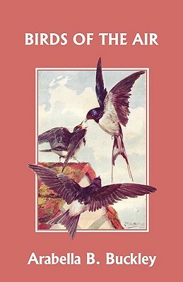 Birds of the Air (Yesterday's Classics) by Arabella B. Buckley