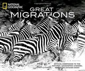 Great Migrations: Official Companion to the National Geographic Channel Global Television Event by K.M. Kostyal
