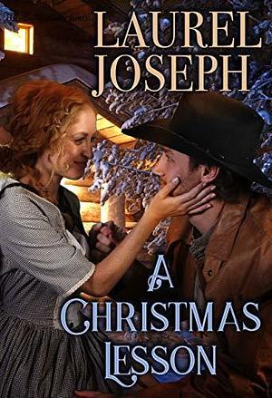 A Christmas Lesson by Laurel Joseph, Laurel Joseph