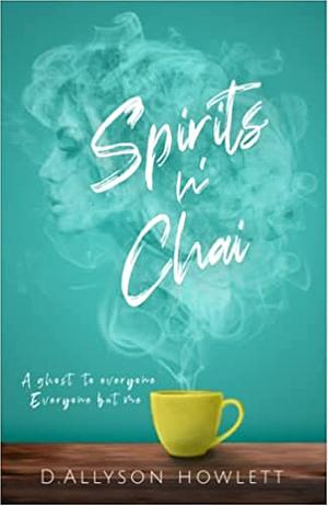 Spirits n' Chai by D. Allyson Howlett