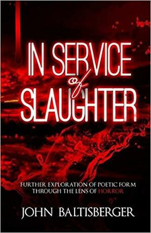 In Service of Slaughter: An exploration of poetic form through the lens of slashers by John Baltisberger