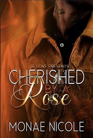 Cherished by a Rose by Monae Nicole