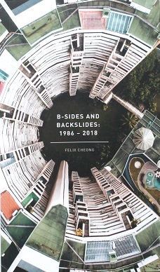B-Sides and Backslides: 1986 - 2018 by Felix Cheong