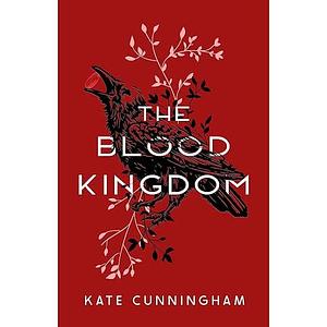 The Blood Kingdom by Kate Cunningham