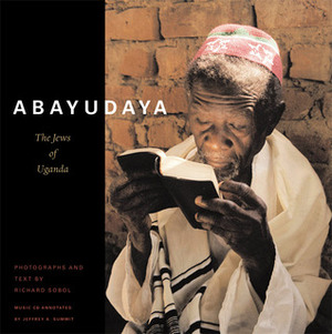 Abayudaya: The Jews of Uganda by Jeffrey A. Summit, Richard Sobol