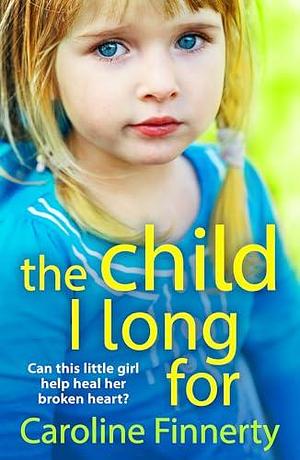 The Child I Long For by Caroline Finnerty, Caroline Finnerty