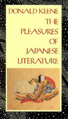 The Pleasures of Japanese Literature by Donald Keene