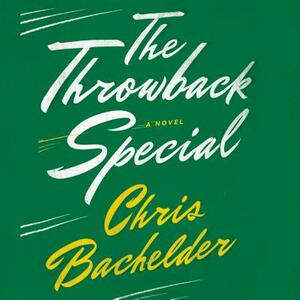 The Throwback Special by Chris Bachelder