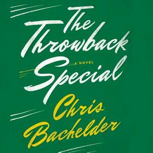 The Throwback Special by Chris Bachelder