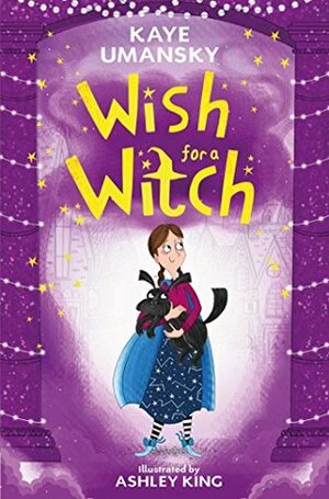 Wish for a Witch by Ashley King, Kaye Umansky