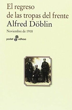 EL REGRESO DE LAS TROPAS DEL FRENTE by Alfred Döblin