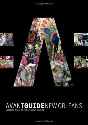 Avant-Guide New Orleans: Insiders Guide to Progressive Culture With Mini Book by Dan Levine
