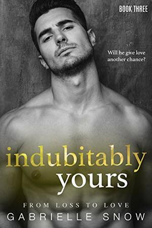 Indubitably Yours by Gabrielle Snow