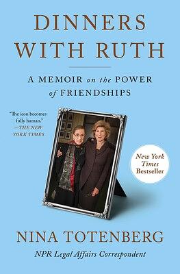 Dinners with Ruth: A Memoir on the Power of Friendships by Nina Totenberg