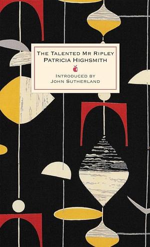 The Talented Mr Ripley: A Virago Modern Classic by Patricia Highsmith, Patricia Highsmith