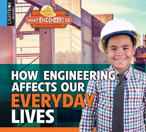 How Engineering Affects Our Everyday Lives by Reagan Miller