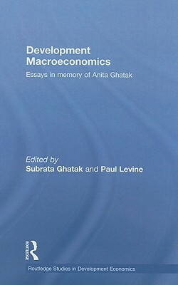 Development Macroeconomics: Essays in Memory of Anita Ghatak by 