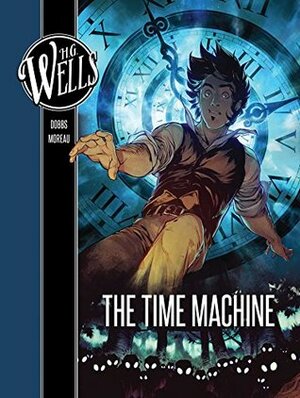 The Time Machine by Dobbs, Mathieu Moreau, H.G. Wells