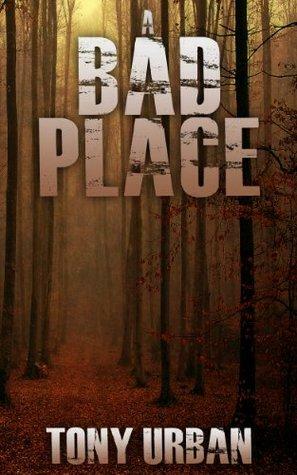 A Bad Place by Tony Urban