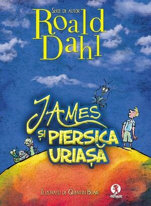 James şi piersica uriaşă by Florin Bican, Roald Dahl, Iulia Arsintescu