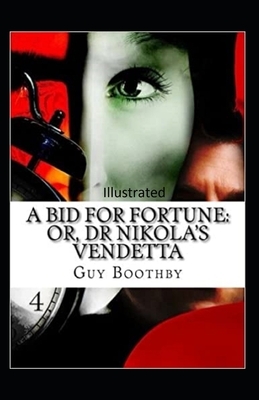 A Bid for Fortune or Dr. Nikola's Vendetta Illustrated by Guy Newell Boothby