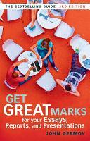 Get Great Marks for Your Essays, Reports, and Presentations by John Germov