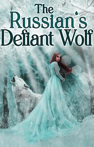 The Russian's Defiant Wolf by S.L. Parker