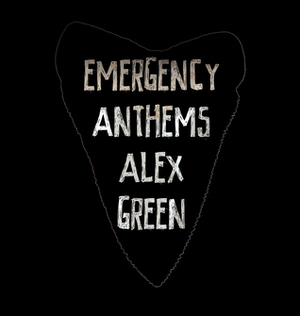 Emergency Anthems by Alex Green