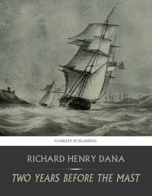 Two Years Before the Mast by Richard Henry Dana Jr.