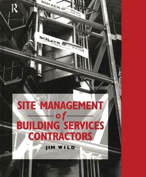 Site Management of Building Services Contractors by Jim Wild