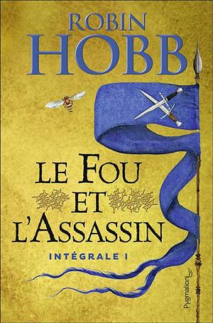 Le Fou et l'Assassin - Intégrale I by Robin Hobb