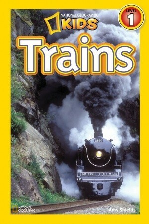 Trains by Amy Shields, National Geographic Kids