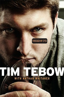 Through My Eyes by Nathan Whitaker, Tim Tebow