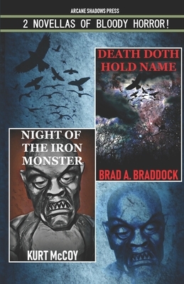 Death Doth Hold Name and Night Of The Iron Monster by Kurt McCoy, Brad a. Braddock