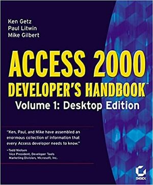 Access 2000 Developer's Handbook Volume 1: Desktop Edition by Ken Getz, Paul Litwin, Mike Gilbert