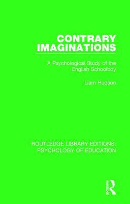 Contrary Imaginations: A Psychological Study of the English Schoolboy by Liam Hudson