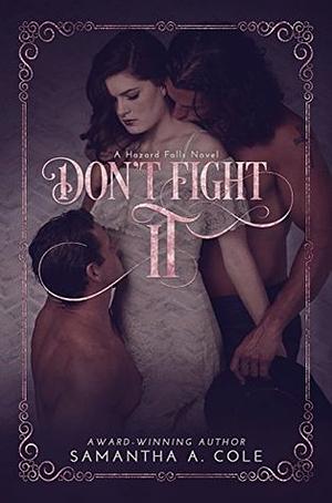 Don't Fight It by Samantha A. Cole