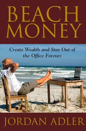 Beach Money: Creating Your Dream Life Through Network Marketing by Jordan Adler