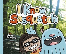 I Know Sasquatch by Jess Bradley